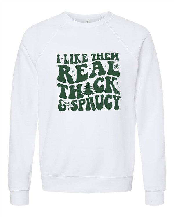 I Like Them Thick and Sprucy Graphic Premium Crew